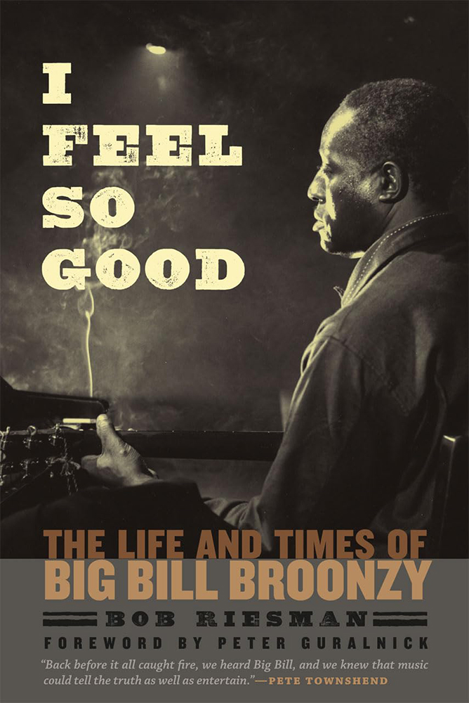 I Feel So Good the Life and Times of Big Bill Broonzy Bookcover