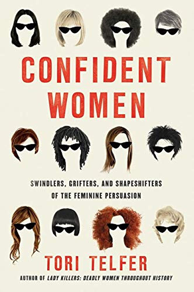 Confident Women Swindlers, Grifters, and Shapeshifters of the Feminine Persuasion Bookcover